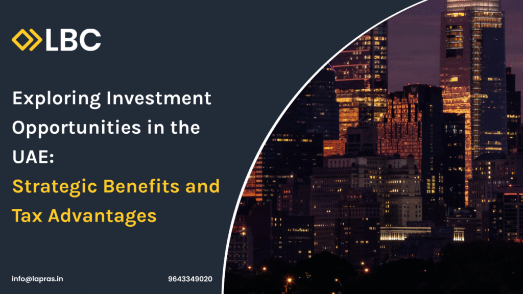 Exploring Investment Opportunities in the UAE: Strategic Benefits and Tax Advantages