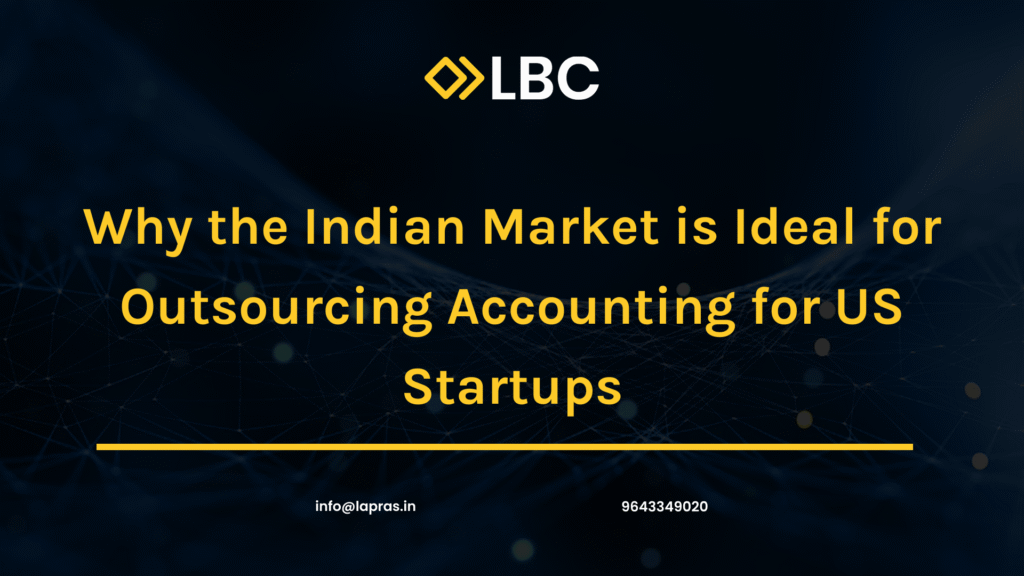 Why the Indian Market is Ideal for Outsourcing Accounting for US Startups 